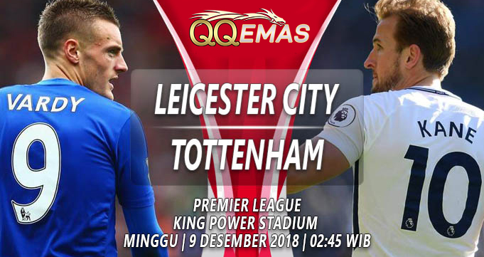 Prediksi Bola Leicester City Vs Tottenham 9 Desember 2018