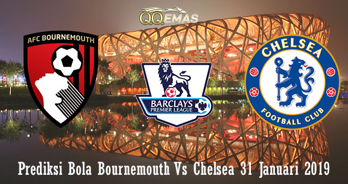 Prediksi Bola Bournemouth Vs Chelsea 31 Januari 2019