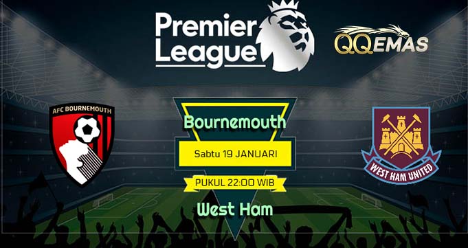 Prediksi Bola Bournemouth Vs West Ham United 19 Januari 2019