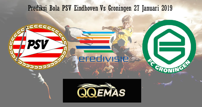 Prediksi Bola PSV Eindhoven Vs Groningen 27 Januari 2019