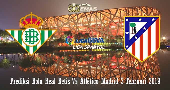 Prediksi Bola Real Betis Vs Atlético Madrid 3 Februari 2019Prediksi Bola Real Betis Vs Atlético Madrid 3 Februari 2019