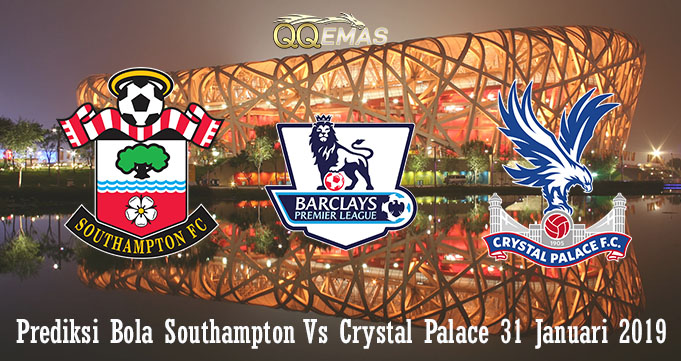 Prediksi Bola Southampton Vs Crystal Palace 31 Januari 2019