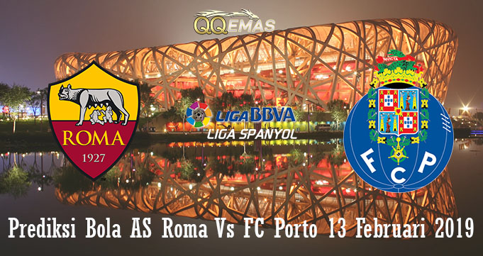 Prediksi Bola AS Roma Vs FC Porto 13 Februari 2019