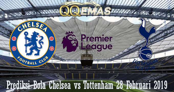 Prediksi Bola Chelsea Vs Tottenham 28 Februari 2019