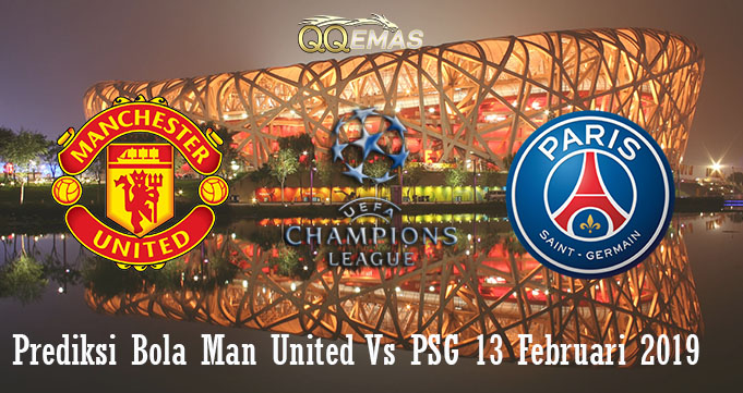 Prediksi Bola Man United Vs PSG 13 Februari 2019