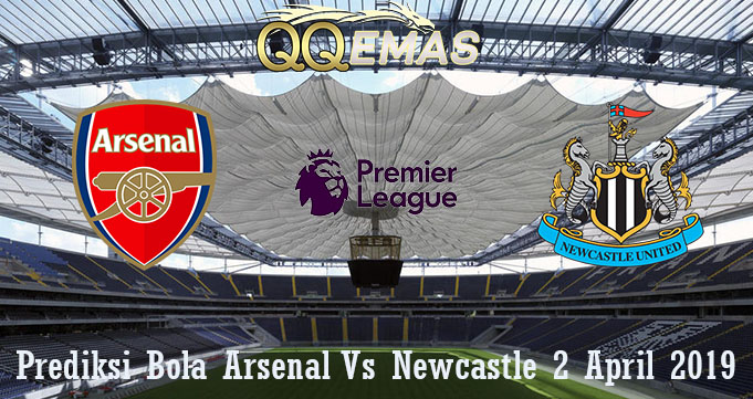 Prediksi Bola Arsenal Vs Newcastle 2 April 2019