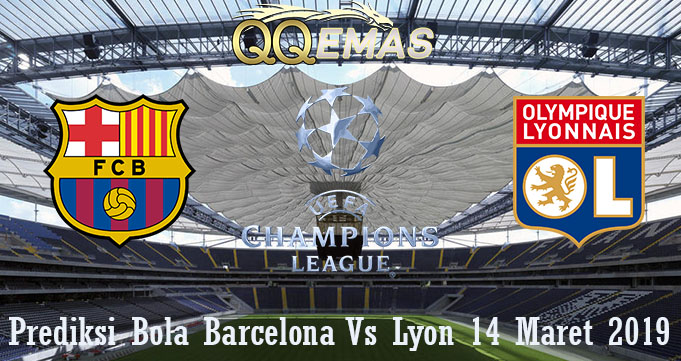 Prediksi Bola Barcelona Vs Lyon 14 Maret 2019