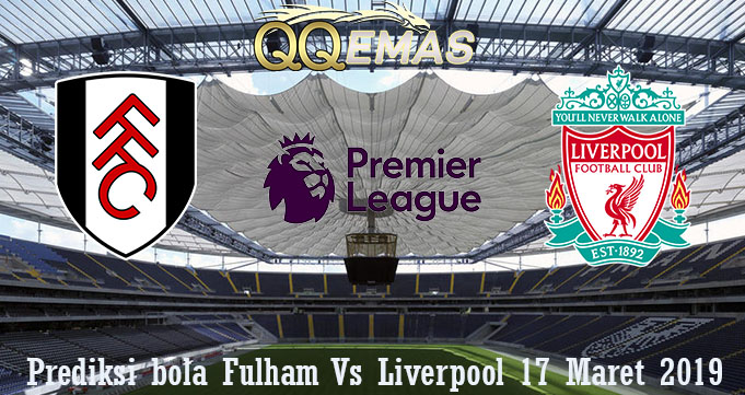 Prediksi Bola Fulham Vs Liverpool 17 Maret 2019