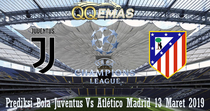 Prediksi Bola Juventus Vs Atlético Madrid 13 Maret 2019