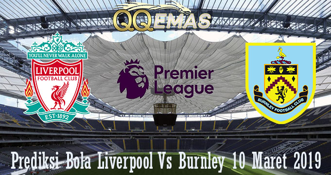 Prediksi Bola Liverpool Vs Burnley 10 Maret 2019