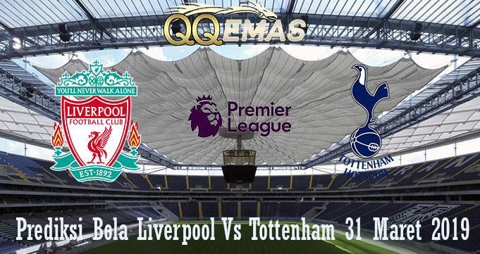 Prediksi Bola Liverpool Vs Tottenham 31 Maret 2019