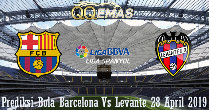 Prediksi Bola Barcelona Vs Levante 28 April 2019