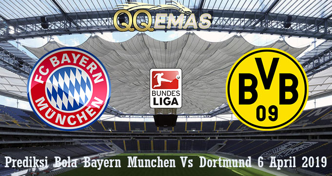 Prediksi Bola Bayern Munchen Vs Dortmund 6 April 2019