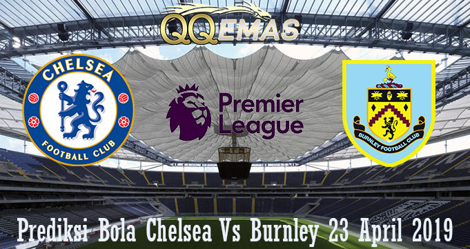 Prediksi Bola Chelsea Vs Burnley 23 April 2019