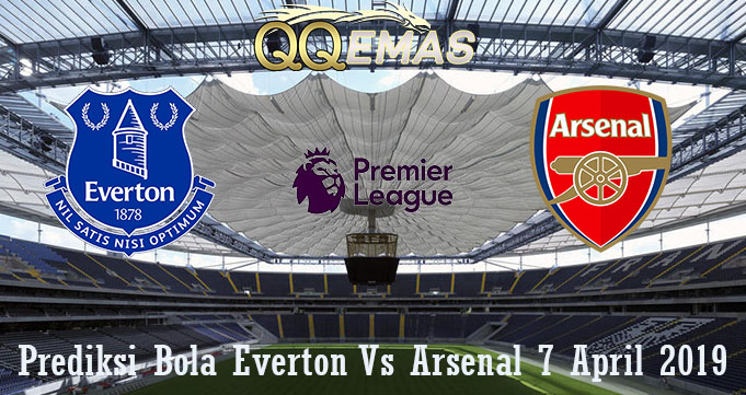 Prediksi Bola Everton Vs Arsenal 7 April 2019