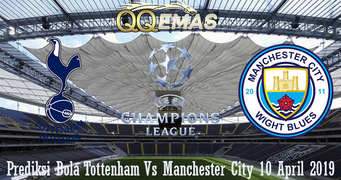 Prediksi Bola Tottenham Vs Manchester City 10 April 2019