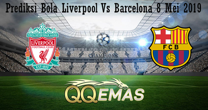 Prediksi Bola Liverpool Vs Barcelona 8 Mei 2019