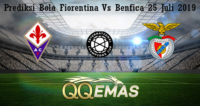 Prediksi Bola Fiorentina Vs Benfica 25 Juli 2019