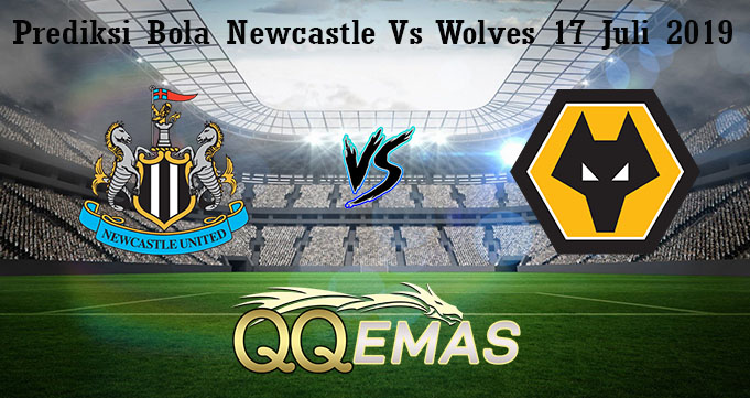 Prediksi Bola Newcastle Vs Wolves 17 Juli 2019