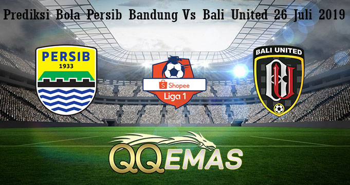 Prediksi Bola Persib Bandung Vs Bali United 26 Juli 2019