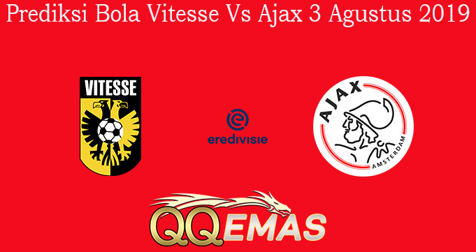 Prediksi Bola Vitesse Vs Ajax 3 Agustus 2019