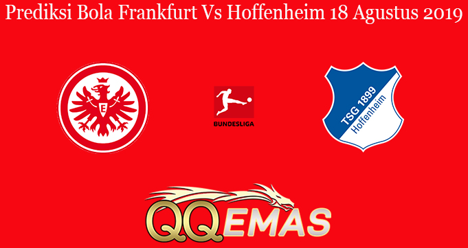 Prediksi Bola Frankfurt Vs Hoffenheim 18 Agustus 2019