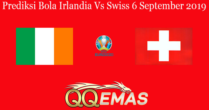 Prediksi Bola Irlandia Vs Swiss 6 September 2019