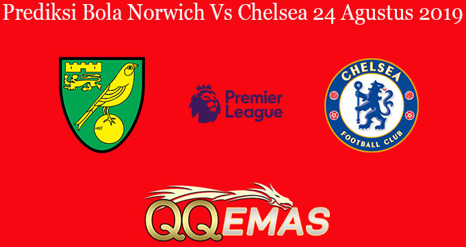 Prediksi Bola Norwich Vs Chelsea 24 Agustus 2019