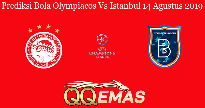 Prediksi Bola Olympiacos Vs Istanbul 14 Agustus 2019