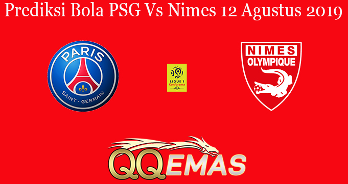 Prediksi Bola PSG Vs Nimes 12 Agustus 2019