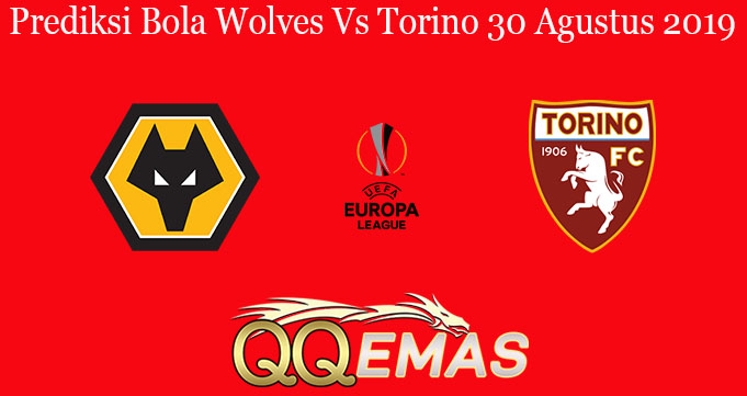 Prediksi Bola Wolves Vs Torino 30 Agustus 2019