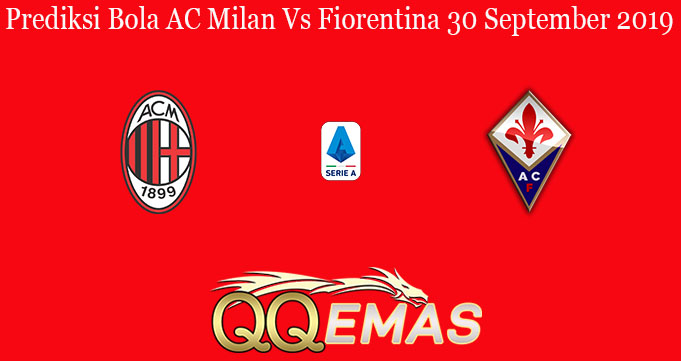 Prediksi Bola AC Milan Vs Fiorentina 30 September 2019