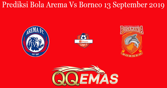 Prediksi Bola Arema Vs Borneo 13 September 2019