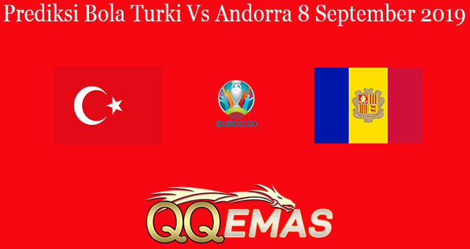 Prediksi Bola Turki Vs Andorra 8 September 2019