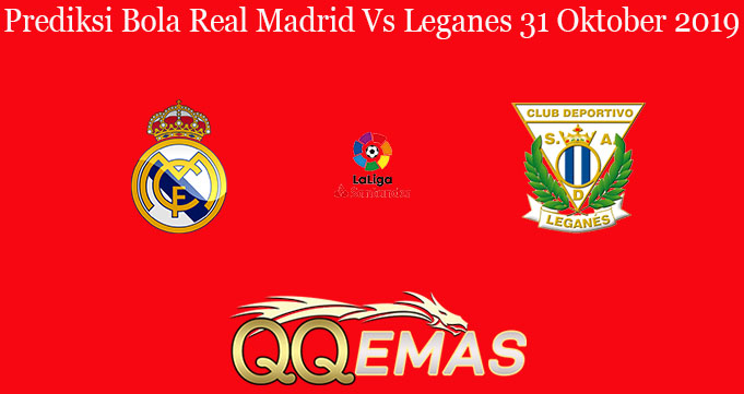 Prediksi Bola Real Madrid Vs Leganes 31 Oktober 2019