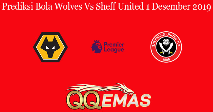 Prediksi Bola Wolves Vs Sheff United 1 Desember 2019