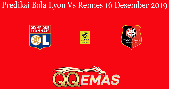 Prediksi Bola Lyon Vs Rennes 16 Desember 2019