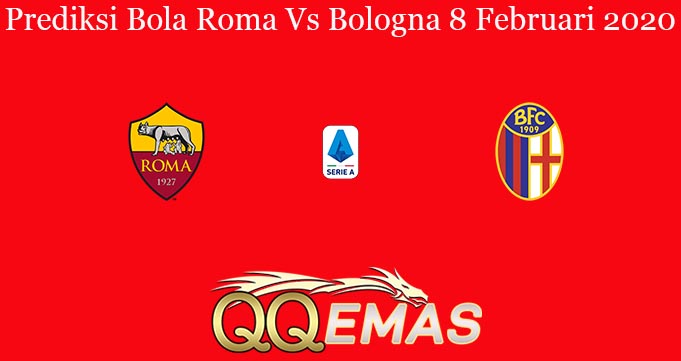 Prediksi Bola Roma Vs Bologna 8 Februari 2020