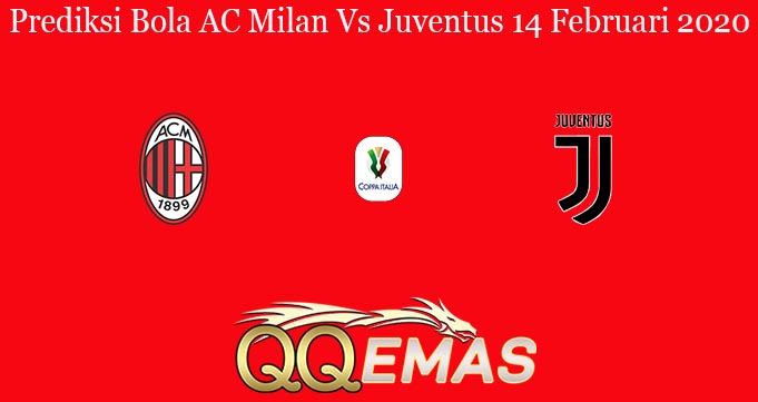 Prediksi Bola AC Milan Vs Juventus 14 Februari 2020