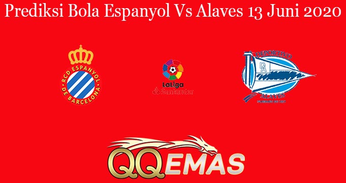 Prediksi Bola Espanyol Vs Alaves 13 Juni 2020