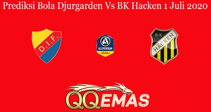 Prediksi Bola Djurgarden Vs BK Hacken 1 Juli 2020