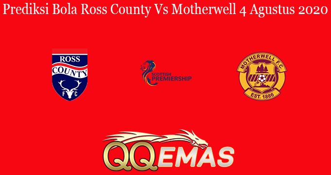 Prediksi Bola Ross County Vs Motherwell 4 Agustus 2020