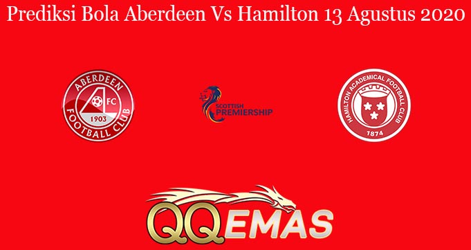 Prediksi Bola Aberdeen Vs Hamilton 13 Agustus 2020