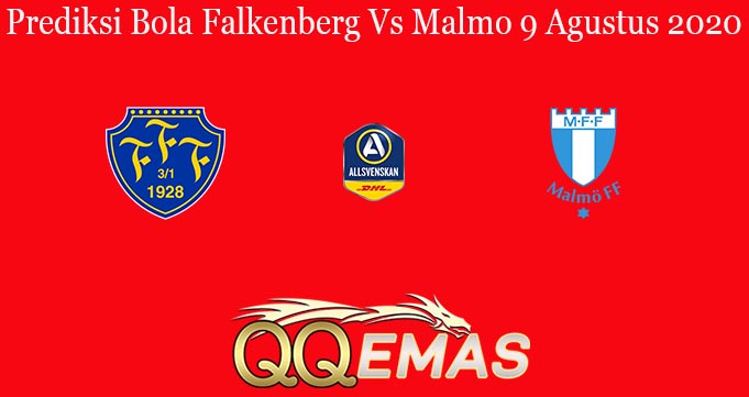 Prediksi Bola Falkenberg Vs Malmo 9 Agustus 2020