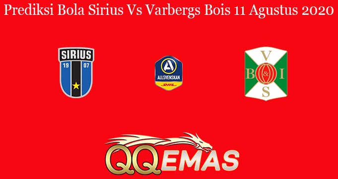 Prediksi Bola Sirius Vs Varbergs Bois 11 Agustus 2020