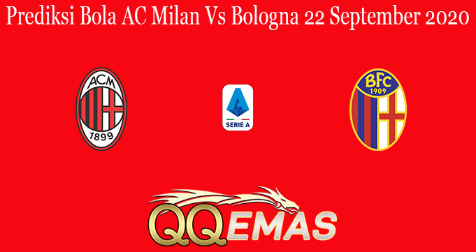 Prediksi Bola AC Milan Vs Bologna 22 September 2020