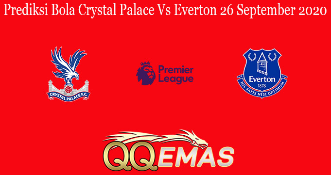 Prediksi Bola Crystal Palace Vs Everton 26 September 2020