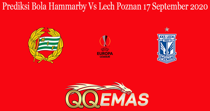 Prediksi Bola Hammarby Vs Lech Poznan 17 September 2020