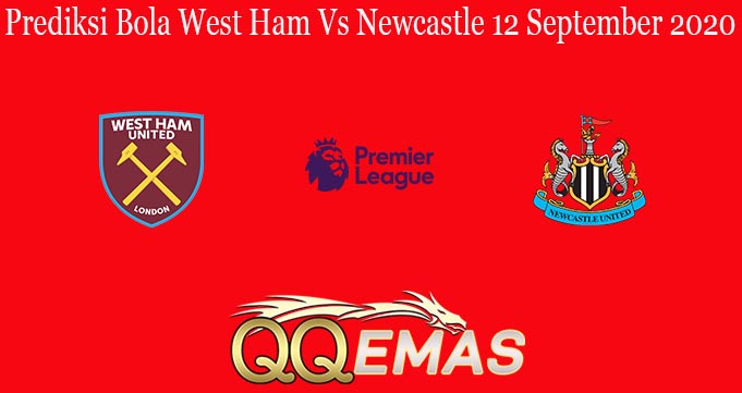 Prediksi Bola West Ham Vs Newcastle 12 September 2020