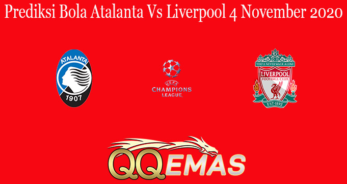 Prediksi Bola Atalanta Vs Liverpool 4 November 2020